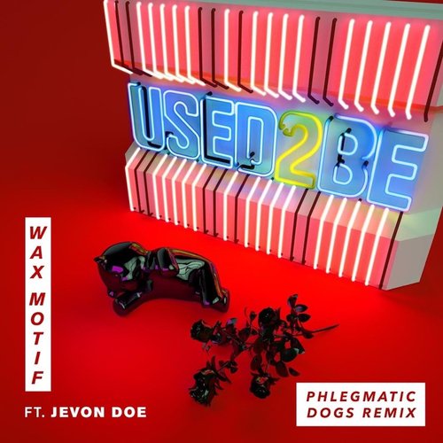 Used 2 Be (Phlegmatic Dogs Remix)