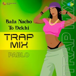 Bala Nacho To Dekhi - Trap-NUVbWTNKRHk