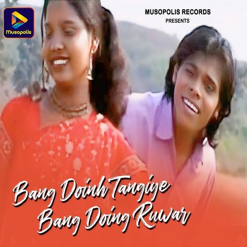 Bang Doinh Tangiye Bang Doing Ruwar