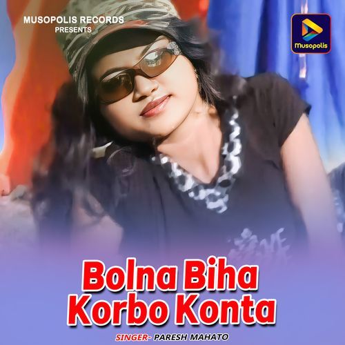 Bolna Biha Korbo Konta