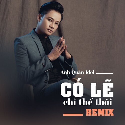 Có Lẽ Chỉ Thế Thôi (Remix)