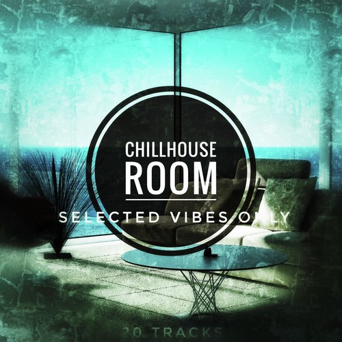 Chillhouse Room No Youtube (Selected Vibes Only)
