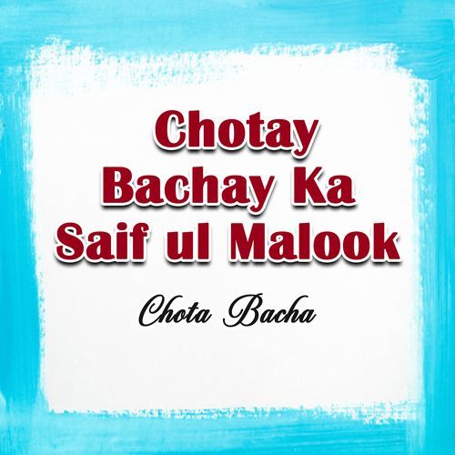 Chotay Bachay Ka Saif ul Malook