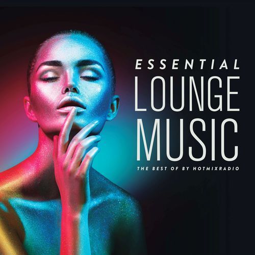 Essential Lounge Music (The Best Of by Hotmixradio)