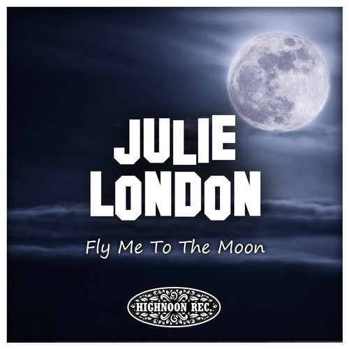 Julie london moon. Julie London Fly me to the Moon. Julie London - Fly me to the Moon (in other Words). Fly me to the Moon Джулия Лондон слушать. London - Fly me to the Moon обложка.