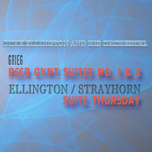 Grieg: Peer Gynt Suites, No. 1 & 2 / Ellington & Strayhorn: Suite Thursday