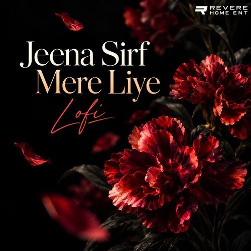 Jeena Sirf Mere Liye (Lofi)