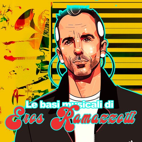 Le basi musicali di Eros Ramazzotti