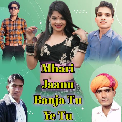 Mhari Jaanu Banja Tu Ye Tu