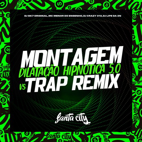 Montagem Dilatação Hipnótica 5.0 Vs Trap (Remix)