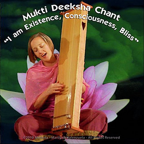 Mukti Deeksha Chant - I Am Existence, Consciousness, Bliss