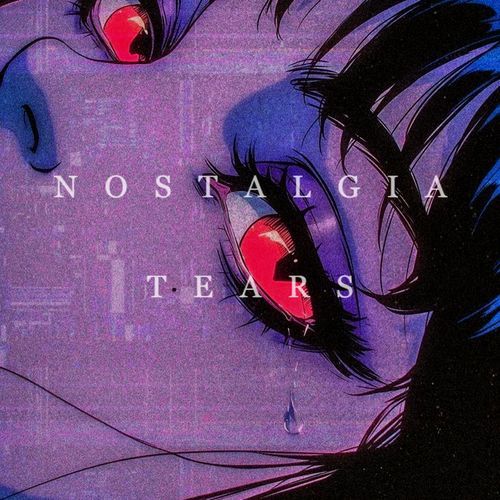 Nostalgia Tears