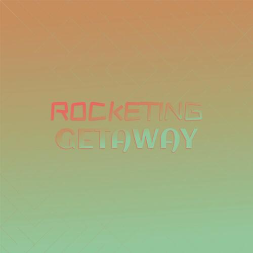 Rocketing Getaway