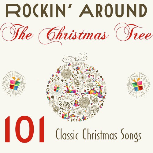 Rocking Around the Christmas Tree: 101 Classic Christmas Songs