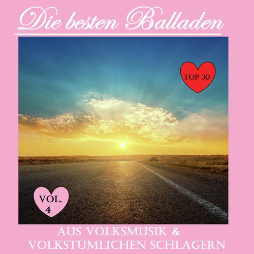 Top 30: Die besten Balladen aus Volksmusik & volkstümlichen Schlager, Vol. 4