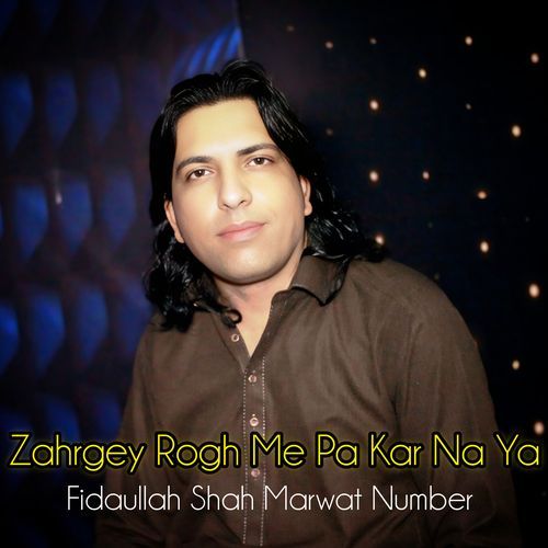 Zahrgey Rogh Me Pa Kar Na Ya