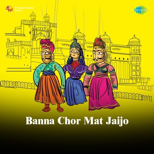 Banna Chor Mat Jaijo