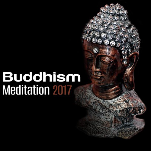 Buddhism Meditation 2017 – Yoga Music, Deep Meditation, Buddha Lounge, Relaxed Mind & Body