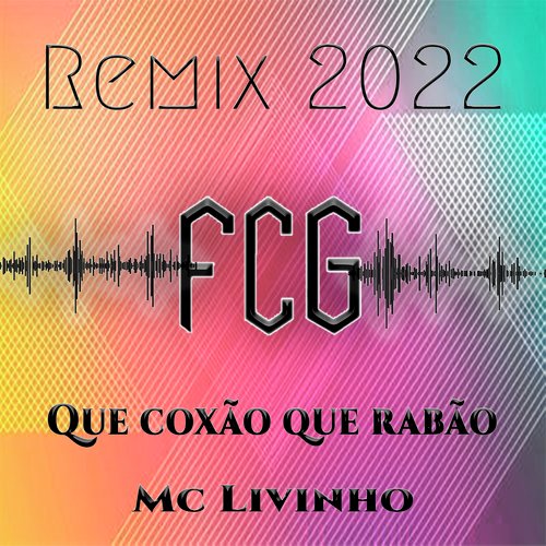Fcg Remix 2022 Que Coxão Que Rabão MC Livinho cover art