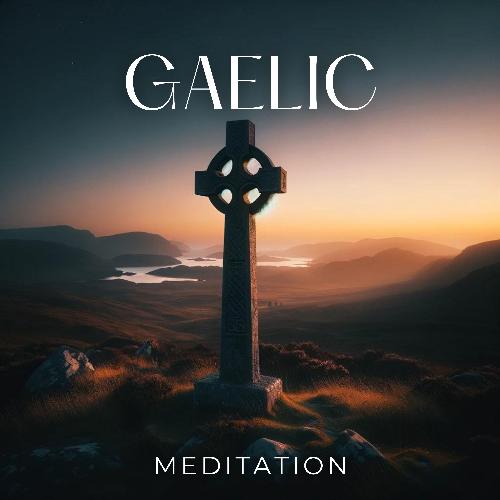 Gaelic Meditation: Tranquil Highland, Contemplative Peace, Profound Contemplation