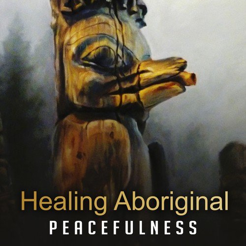 Healing Aboriginal Peacefulness: Australian & Tibetan Meditation, Native Chants, Divine Mantras, Walk Trough Spirtuality, Dreaming Time