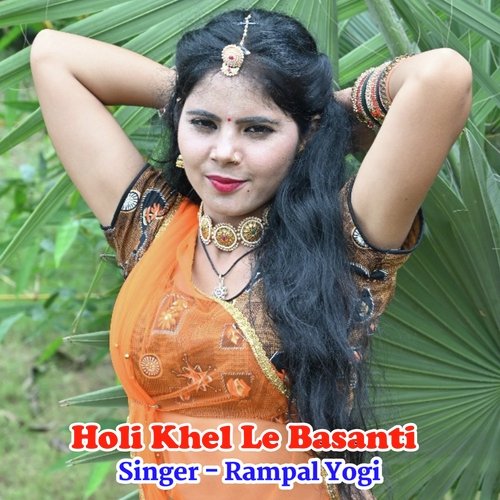 Holi Mose Khel le Basanti