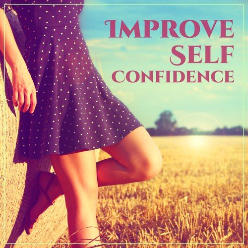 Improve Self Confidence: Relaxing Meditation Music to Charisma, Natural Hypnosis for Developing Personal Magnetism and High Self-Esteem