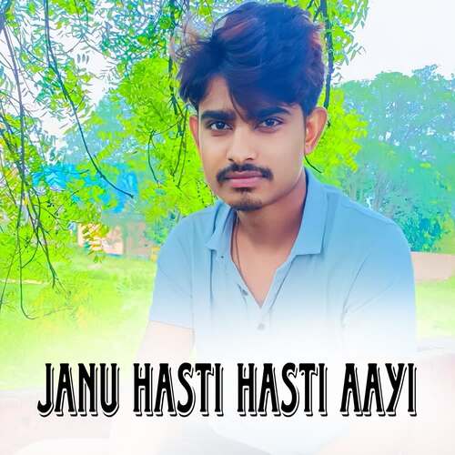 JANU HASTI HASTI AAYI