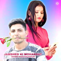 Jamshed Ki Mohabbat (feat. Aslam Singer Mewati)-BgAKYzVWcwY