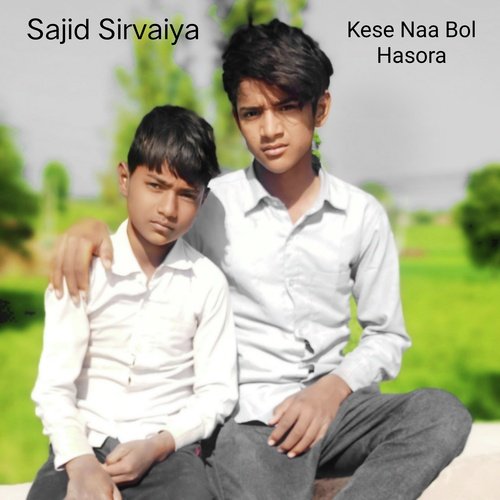 Kese Naa Bol  Hasora