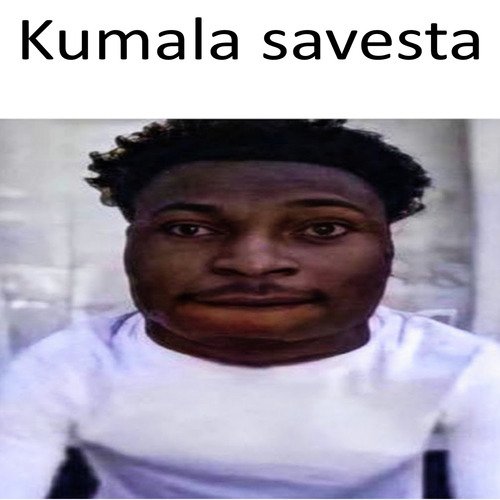 Kumalala Kumalala Kumala Savesta -  in 2023