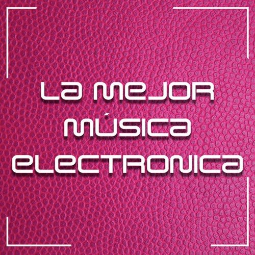 Lo Mejor De La Música Electrónica_poster_image