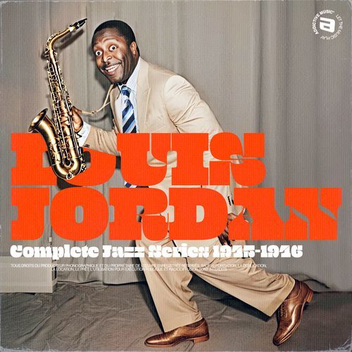 Louis Jordan Complete Jazz Series 1945 - 1946