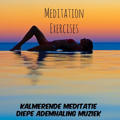 Meditation Exercises - Kalmerende Meditatie Diepe Ademhaling Muziek voor Concentratie Verbeteren Mindfulness Meditatie en Stress Verminderen