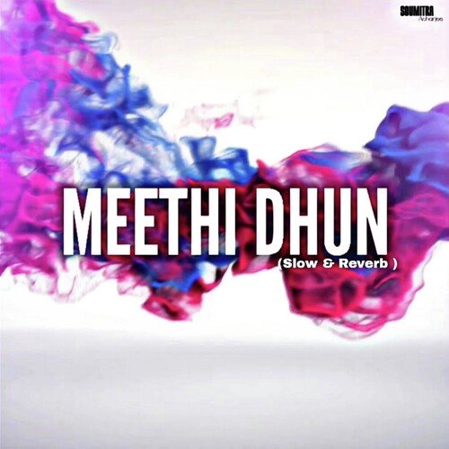 Meethi Dhun (Slow & Reverb)
