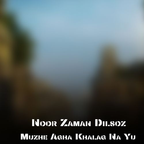 Muzhe Agha Khalag Na Yu