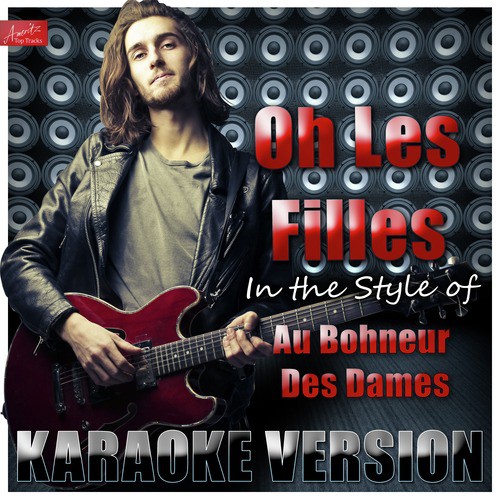 Oh Les Filles (In the Style of Au Bohneur Des Dames) [Karaoke Version]