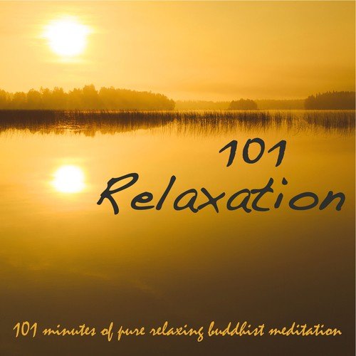 101 Relaxation – 101 Minutes of Pure Relaxing Buddhist Meditation & Yoga Music