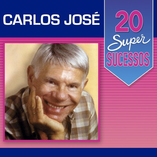 20 Super Sucessos: Carlos José_poster_image