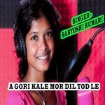 A Gori kale mor dil tod le