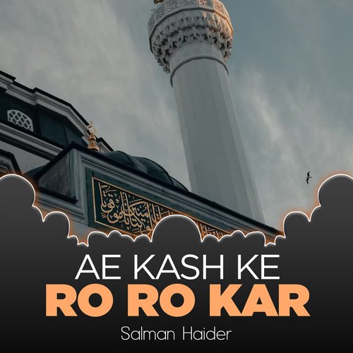 Ae Kash Ke Ro Ro Kar