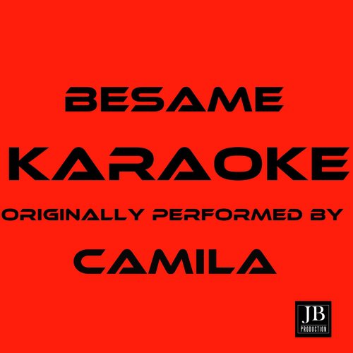 Besame (Karaoke Version Originally Performed by Camila)