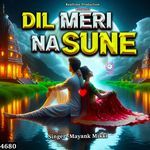 Dil Meri Na Sune