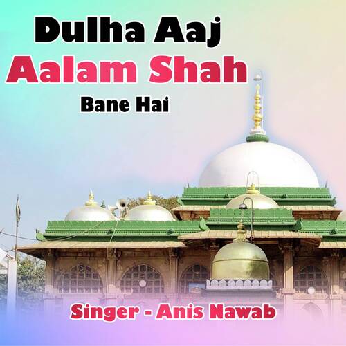 Dulha Aaj Aalam Shah Bane Hai