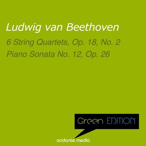 Green Edition - Beethoven: 6 String Quartets, Op. 18, No. 2 & Piano Sonata No. 12, Op. 26