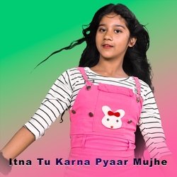 Itna Tu Karna Pyaar Mujhe-HQRSchhcYl8