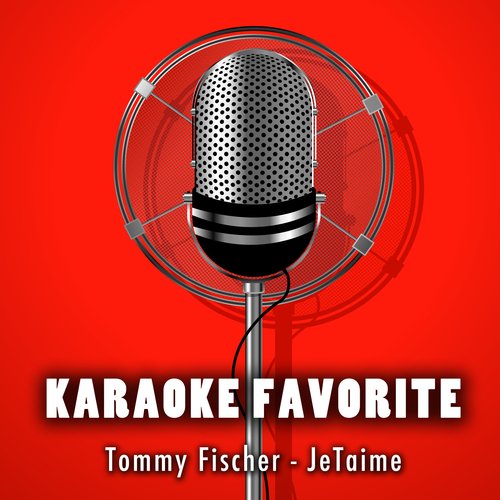 JeTaime (Karaoke Version) [Originally Performed By Tommy Fischer]