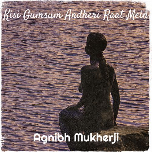 Kisi Gumsum Andheri Raat Mein