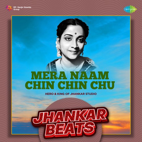 Mera Naam Chin Chin Chu - Jhankar Beats