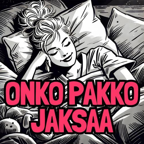 Onko pakko jaksaa